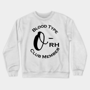 Blood type O minus club member Crewneck Sweatshirt